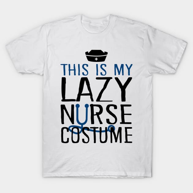 This Is My Lazy Nurse Costume T-Shirt by KsuAnn